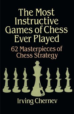 The Most Instructive Games of Chess Ever Played (eBook, ePUB) - Chernev, Irving