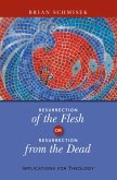 Resurrection of the Flesh or Resurrection from the Dead (eBook, ePUB)