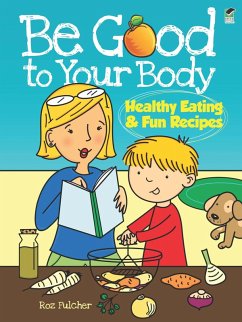 Cover Be Good to Your Body--Healthy Eating and Fun Recipes (eBook, ePUB)