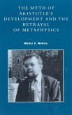 The Myth of Aristotle's Development and the Betrayal of Metaphysics (eBook, ePUB)
