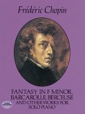 Fantasy in F Minor, Barcarolle, Berceuse and Other Works for Solo Piano (eBook, ePUB)