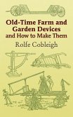 Old-Time Farm and Garden Devices and How to Make Them (eBook, ePUB)