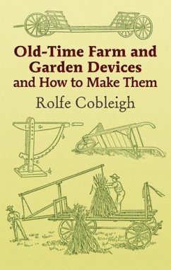 Old-Time Farm and Garden Devices and How to Make Them (eBook, ePUB) - Cobleigh, Rolfe