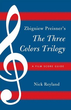 Zbigniew Preisner's Three Colors Trilogy (eBook, ePUB) - Reyland, Nicholas W. Zbigniew Preisner's Three Colors Trilogy (eBook, ePUB) - Reyland, Nicholas W.