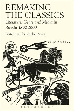 Remaking the Classics (eBook, PDF) - Stray, Christopher; Hardwick, Lorna; Wrigley, Amanda; Roberts, Deborah; Vandiver, Elizabeth; Hunnings, Leanne; Hazel, Ruth; Murnaghan, Sheila; Harrison, Stephen