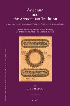 Avicenna and the Aristotelian Tradition: Introduction to Reading Avicenna's Philosophical Works. Second, Revised and Enlarged Edition, Including an In - Gutas, Dimitri