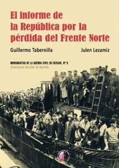 El informe de la República por la pérdida del Frente Norte - Lezamiz Lugarezaresti, Julen; Tabernilla, Guillermo
