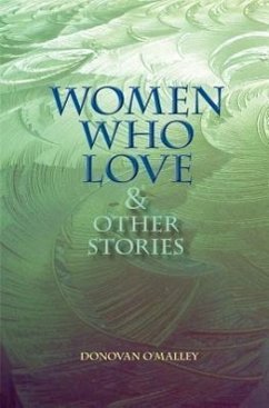 Women Who Love & Other Stories - O'Malley, Donovan