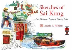 Sketches of Sai Kung: From Clearwater Bay to the Country Parks - Roberts, Lorette E.