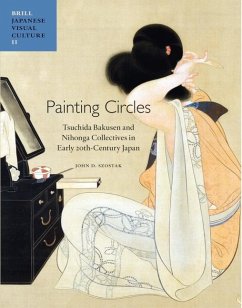 Painting Circles: Tsuchida Bakusen and Nihonga Collectives in Early Twentieth Century Japan - Szostak, John