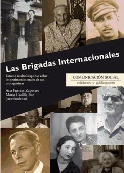 Las brigadas internacionales : estudio multidisciplinar sobre los testimonios orales de sus protagonistas - Fuertes Zapatero, Ana; Cadilla Baz, María