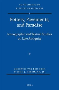 Pottery, Pavements, and Paradise: Iconographic and Textual Studies on Late Antiquity - Hoek, Annewies van den; Herrmann, John Joseph