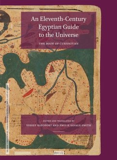 An Eleventh-Century Egyptian Guide to the Universe: The Book of Curiosities, Edited with an Annotated Translation - Gharaib Al-Funun Wa-Mulah Al-Uyun