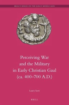 Perceiving War and the Military in Early Christian Gaul (Ca. 400-700 A.D.) - Sarti, Laury