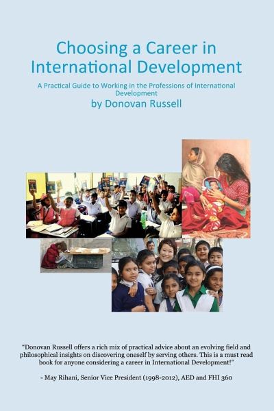 Choosing a Career in International Development: A Practical Guide to Working in the Professions of International Development Choosing a Career in International Development: A Practical Guide to Working in the Professions of International Development