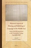 Historical Aspects of Printing and Publishing in Languages of the Middle East: Papers from the Symposium at the University of Leipzig, September 2008