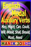 English Modal Auxiliary Verbs: May, Might, Can, Could, Will, Would, Shall, Should, Must, Need (eBook, ePUB)