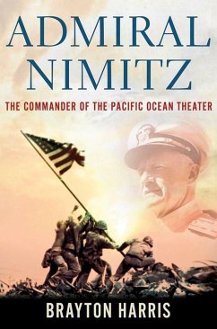 Admiral Nimitz: The Commander of the Pacific Ocean Theater (eBook, ePUB) - Harris, Brayton