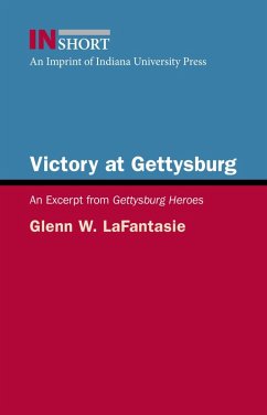 Victory at Gettysburg (eBook, ePUB) - Lafantasie, Glenn W. Victory at Gettysburg (eBook, ePUB) - Lafantasie, Glenn W.