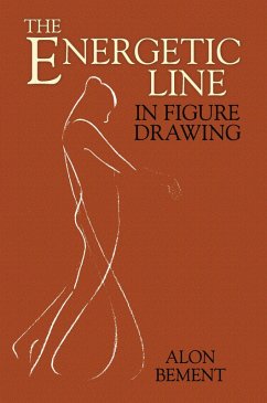 The Energetic Line in Figure Drawing (eBook, ePUB) - Bement, Alon