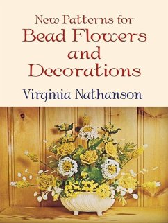 New Patterns for Bead Flowers and Decorations (eBook, ePUB) Cover New Patterns for Bead Flowers and Decorations (eBook, ePUB)