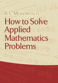 How to Solve Applied Mathematics Problems (eBook, ePUB) - Moiseiwitsch, B. L.
