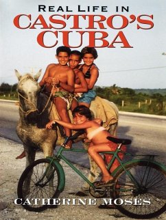 Real Life in Castro's Cuba (eBook, ePUB) - Moses, Catherine Real Life in Castro's Cuba (eBook, ePUB) - Moses, Catherine