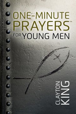 One-Minute Prayers for Young Men (eBook, ePUB) - Clayton King