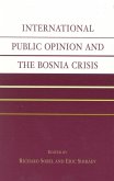 International Public Opinion and the Bosnia Crisis (eBook, ePUB) International Public Opinion and the Bosnia Crisis (eBook, ePUB)