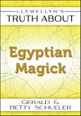 Llewellyn's Truth About Egyptian Magick (eBook, ePUB)
