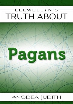 Llewellyn's Truth About Pagans (eBook, ePUB) - Judith, Anodea
