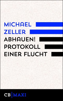 Abhauen! Protokoll einer Flucht (eBook, ePUB) - Zeller, Michael
