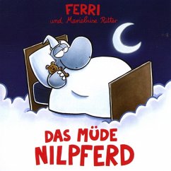 Das müde Nilpferd - Ferri; Ritter, Marieluise