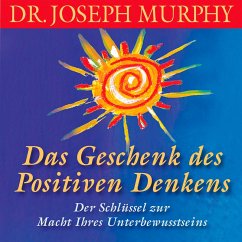 Das Geschenk des positiven Denkens (MP3-Download) - Murphy, Dr. Joseph