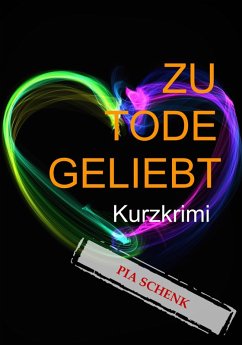 ZU TODE GELIEBT (eBook, ePUB) - Schenk, Pia