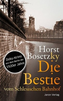 Die Bestie vom Schlesischen Bahnhof (eBook, ePUB) - Bosetzky, Horst