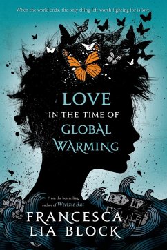 Love in the Time of Global Warming (eBook, ePUB) - Block, Francesca Lia