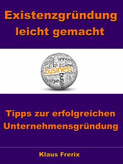 Existenzgründung leicht gemacht – Tipps zur erfolgreichen Unternehmensgründung (eBook, ePUB) - Frerix, Klaus