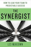 The Synergist: How to Lead Your Team to Predictable Success (eBook, ePUB)