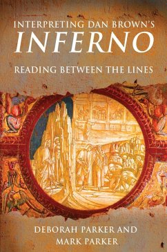 Interpreting Dan Brown's Inferno (eBook, ePUB) - Parker, Deborah; Parker, Mark