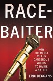 Race-Baiter: How the Media Wields Dangerous Words to Divide a Nation (eBook, ePUB)