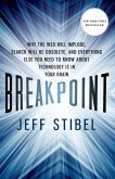 Breakpoint: Why the Web will Implode, Search will be Obsolete, and Everything Else you Need to Know about Technology is in Your Brain (eBook, ePUB)