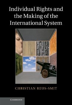Individual Rights and the Making of the International System (eBook, ePUB) - Reus-Smit, Christian
