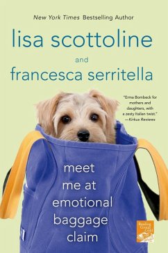 Meet Me at Emotional Baggage Claim (eBook, ePUB) - Scottoline, Lisa; Serritella, Francesca
