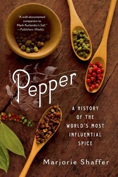 Pepper: A History of the World's Most Influential Spice (eBook, ePUB) - Shaffer, Marjorie