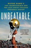 Unbeatable: Notre Dame's 1988 Championship and the Last Great College Football Season (eBook, ePUB)