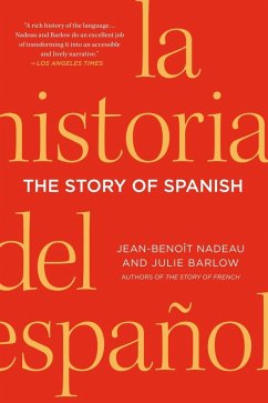 The Story of Spanish (eBook, ePUB) - Nadeau, Jean-Benoit; Barlow, Julie