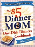 The $5 Dinner Mom One-Dish Dinners Cookbook (eBook, ePUB)