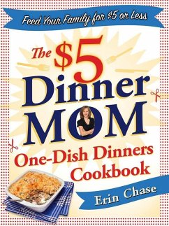 The $5 Dinner Mom One-Dish Dinners Cookbook (eBook, ePUB) - Chase, Erin