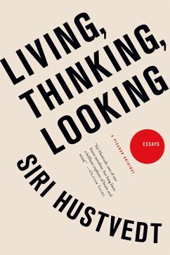 Living, Thinking, Looking (eBook, ePUB) - Hustvedt, Siri